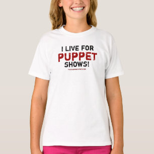 Camiseta I Live for Puppet Shows! T-shirt