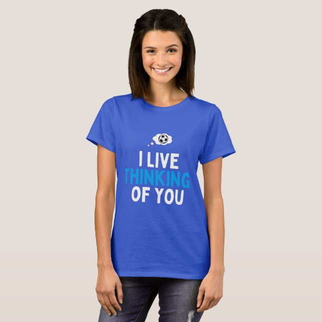 Camiseta I Live thinking of you football (Anverso completo)