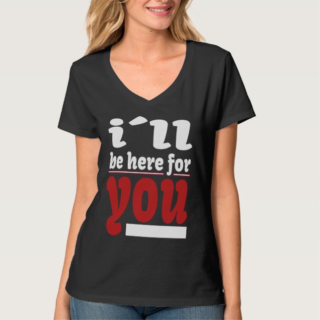 Camiseta I´ll Be Here For You Lovable Valentine Illustratio (Anverso)