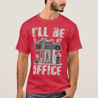 Camiseta I ll Be In My Office Funny Car Mechanic friend