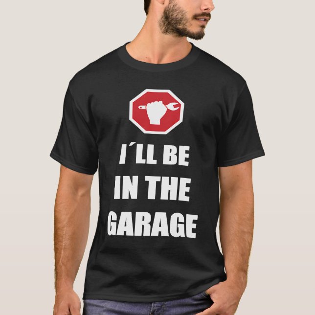 Camiseta I´ll be in the garage Car Mechanic (Anverso)