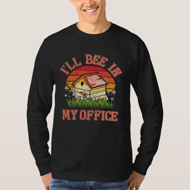 Camiseta I ll Bee In My Office Fun Beekeeper Beekeeping Hon (Anverso)