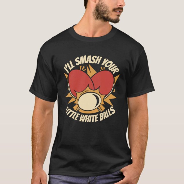 Camiseta I ll Smash Your Little White Balls Balls Paddles P (Anverso)