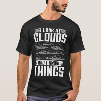 Camiseta I Look At The Clouds And Loves Weather Forecast Me