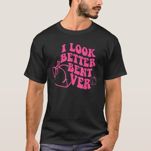 Camiseta I Look Better Bent Over Groovy Hippie Style Retro  (Anverso)