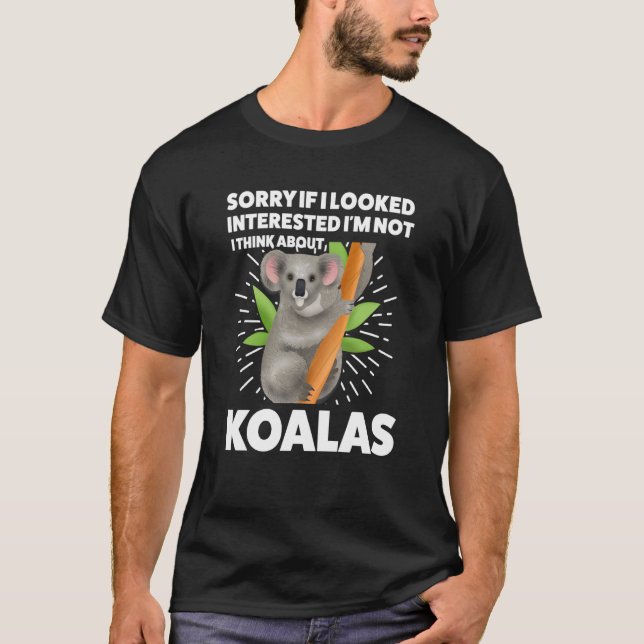 Camiseta I looked interested I'm not I think about koalas k (Anverso)