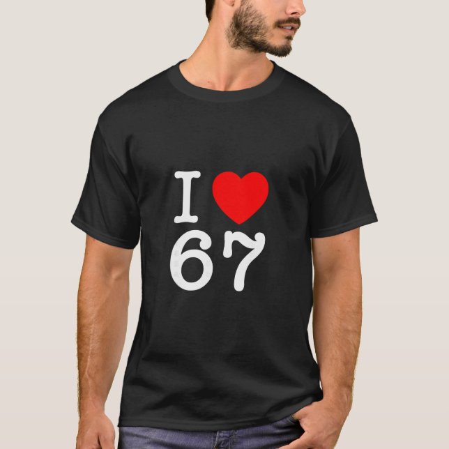 Camiseta I Love 67 67 Six Seven Meme  (Anverso)