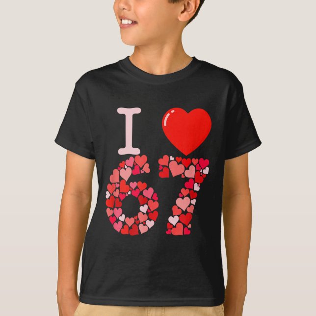 Camiseta I Love 67 Valentine Heart_ Funny Meme Number 67 Te (Anverso)