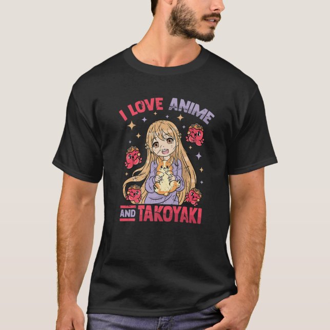Camiseta I Love Anime And Takoyaki - Kawaii Otaku Girl - Cu (Anverso)