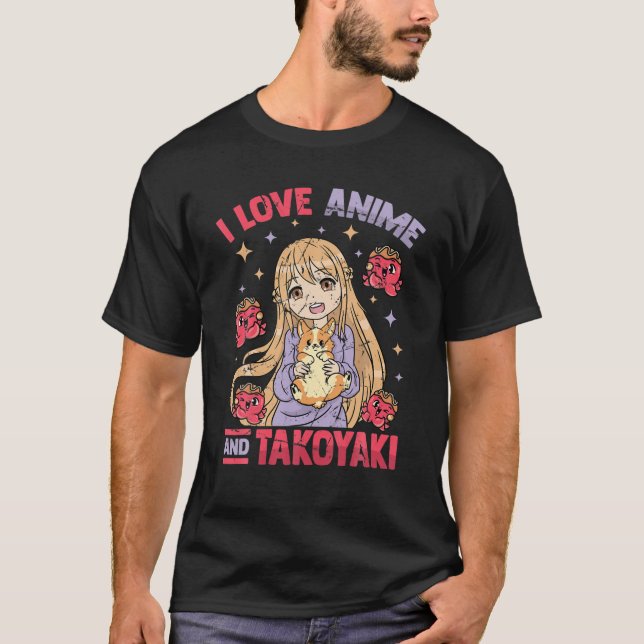 Camiseta I Love Anime And Takoyaki - Kawaii Otaku Girl - Cu (Anverso)