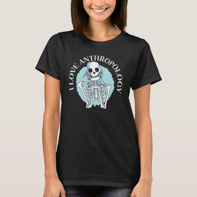 Camiseta I Love Anthropology Science Prehistoric Archaeolog (Anverso)