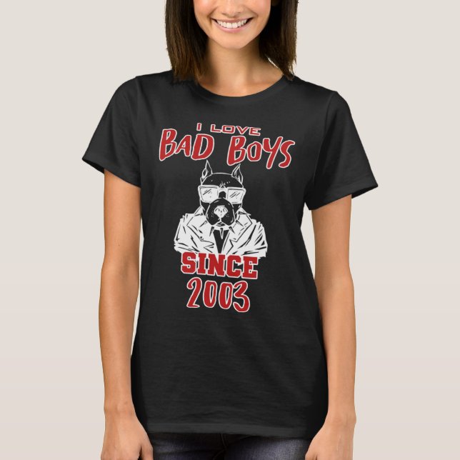 Camiseta I love bad boys since 2003 (Anverso)
