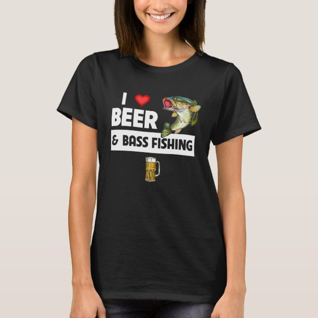 Camiseta I Love Beer and Bass Fishing Fish Lakes Fishermen  (Anverso)