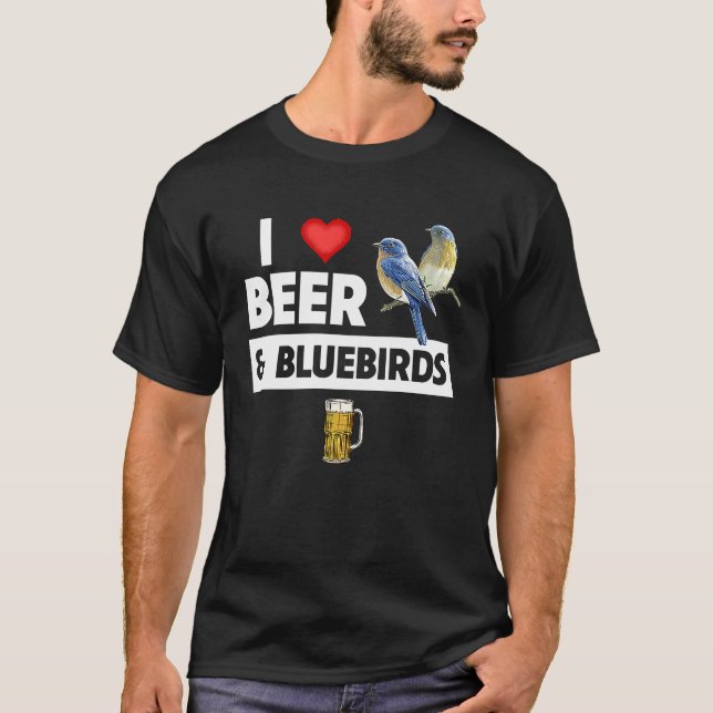 Camiseta I Love Beer and Bluebirds Bird Watch Drinking Orni (Anverso)