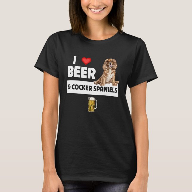 Camiseta I Love Beer and Cocker Spaniels Dog Mom Dad Drinki (Anverso)