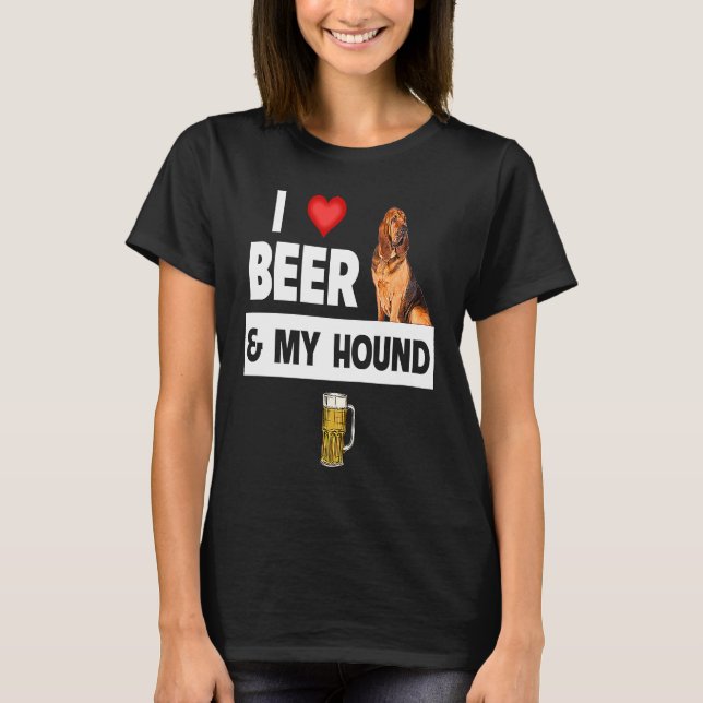 Camiseta I Love Beer and My Bloodhound Hunting Dog Mom Dad  (Anverso)