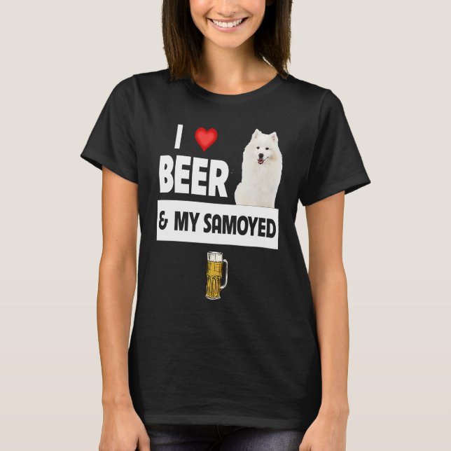 Camiseta I Love Beer and My Samoyed Herding Paws Mom Dad Dr (Anverso)