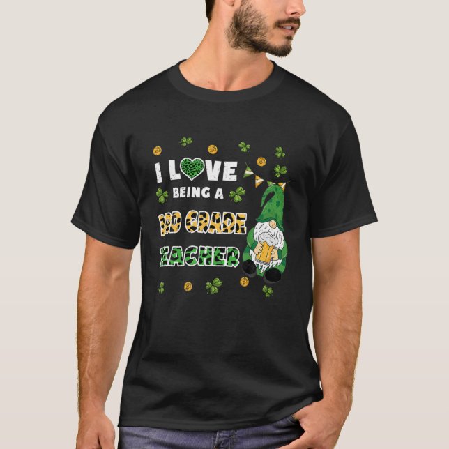 Camiseta I Love Being 3Rd Grade Teacher Gnome St Patricks D (Anverso)
