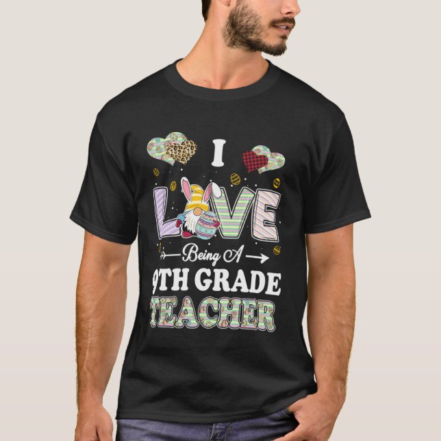 Camiseta I Love Being 9th Grade Teacher Easter Day Teacher (Anverso)