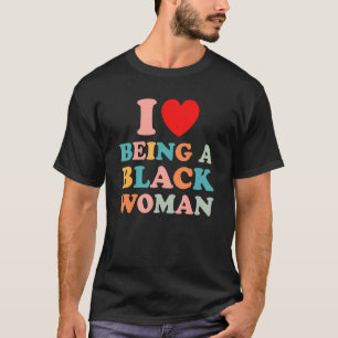 Camiseta I Love Being a Black Woman Black is Beautiful Prid