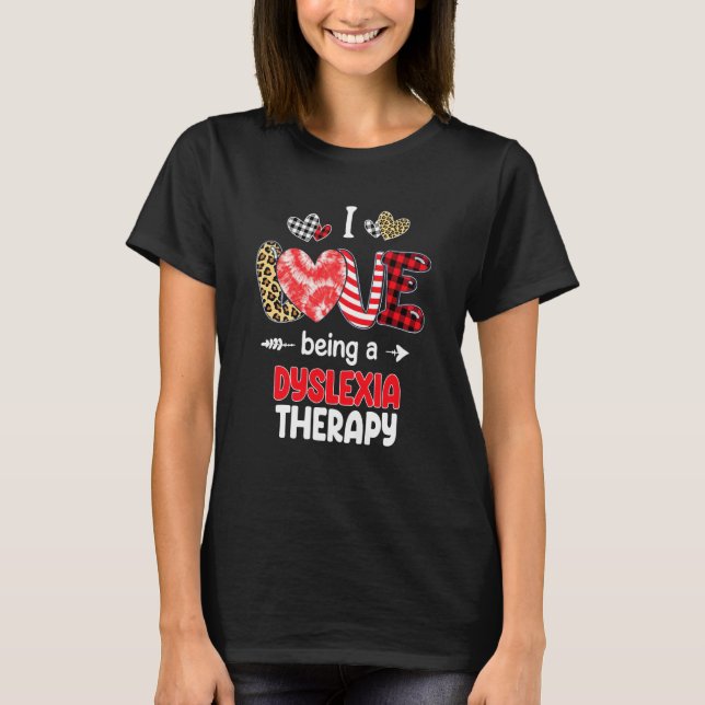 Camiseta I Love Being A Dyslexia Therapy Valentines School  (Anverso)