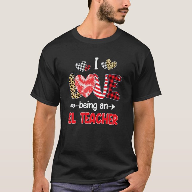 Camiseta I Love Being A EL Teacher Valentines School Valent (Anverso)