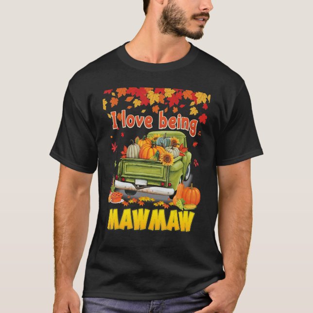 Camiseta I Love Being A Mawmaw Pumpkin Truck Fall Tree Than (Anverso)