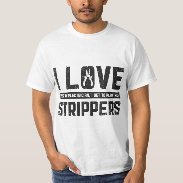 Camiseta I Love Being An Electrician I Get To Play With Str (Anverso)