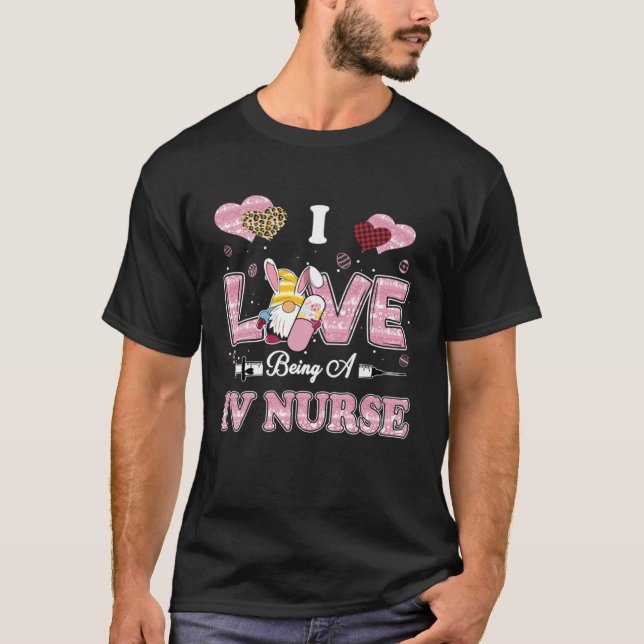 Camiseta I Love Being IV Nurse Gnome Easter Nurse (Anverso)