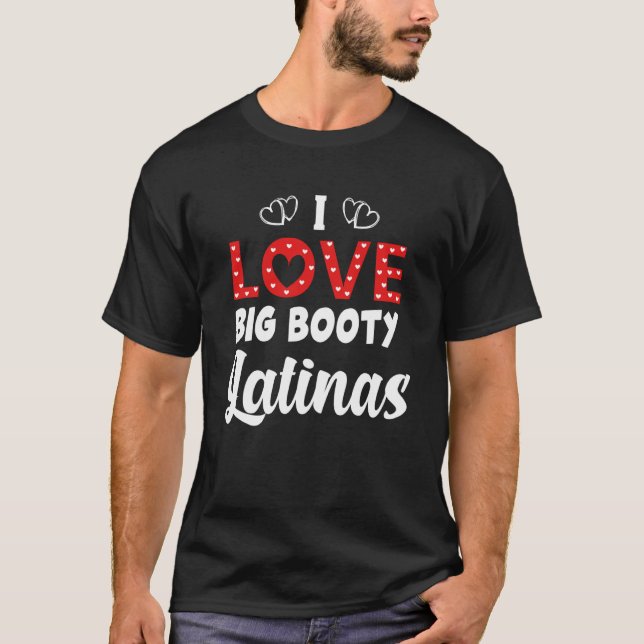 Camiseta I Love Big Booty Latinas (Anverso)