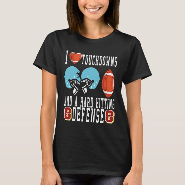 Camiseta I Love Big Sacks Tight Ends and A Strong D  Footba (Anverso)
