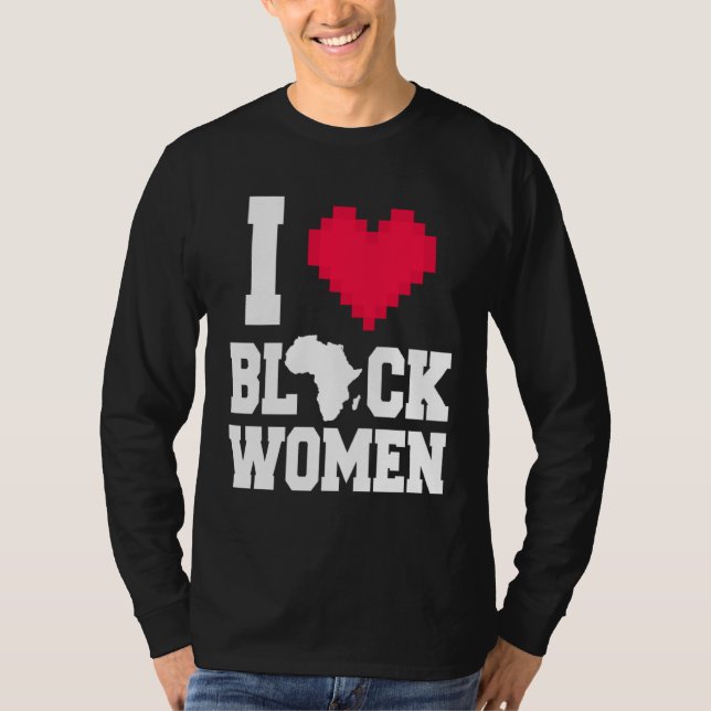 Camiseta I Love Black Women  Men  For Black History Month (Anverso)