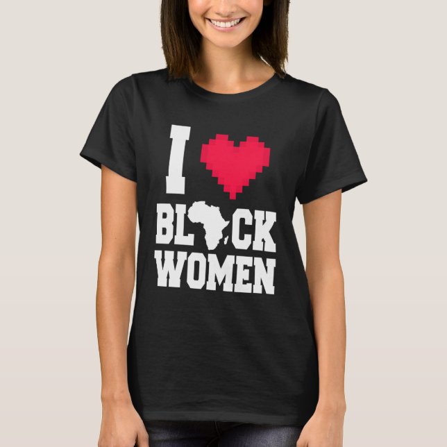 Camiseta I Love Black Women  Men  For Black History Month (Anverso)