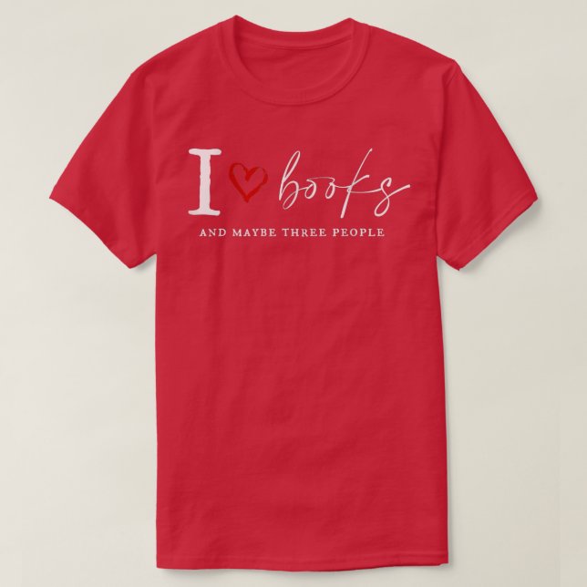 Camiseta I Love Book And MayBe Three People Funny For Book  (Diseño del anverso)