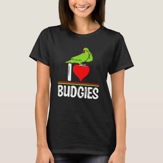Camiseta I Love Budgies   Cute Bird Meme Parrot Mom Dad (Anverso)