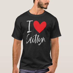 Camiseta I Love Caitlyn Name Personalized Girl Woman Bff Fr