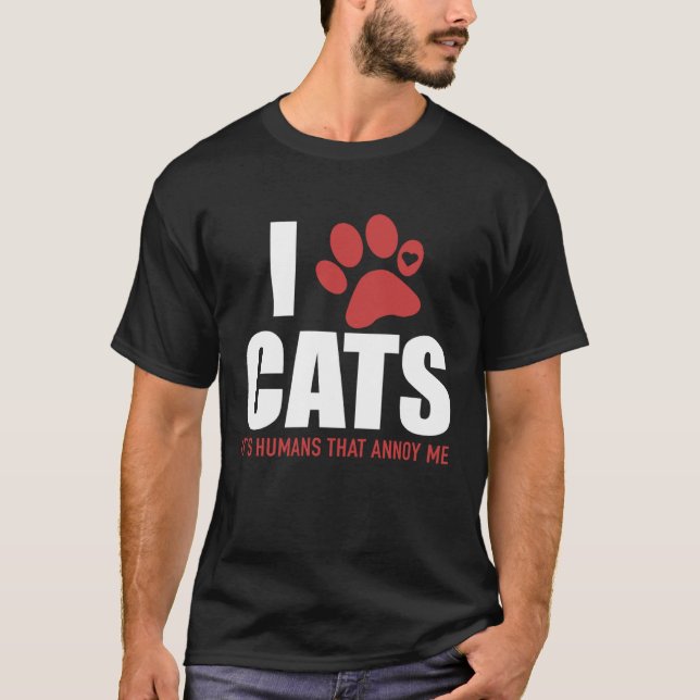 Camiseta I Love Cats It s Humans That Annoy Me   Cat (Anverso)