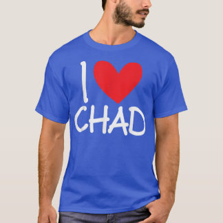 Camiseta I Love Chad Name Personalized Men Guy BFF Friend H