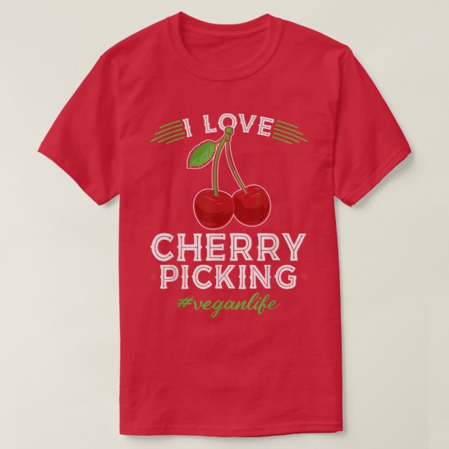 Camiseta I Love Cherry Picking, Vegan Life Cherry Picker Ve (Diseño del anverso)