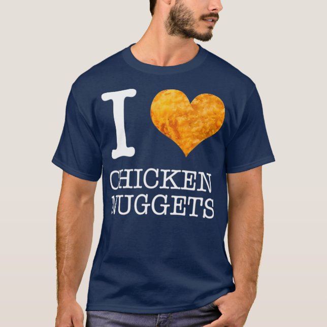 Camiseta I Love Chicken Nuggets  Funny Foodie (Anverso)