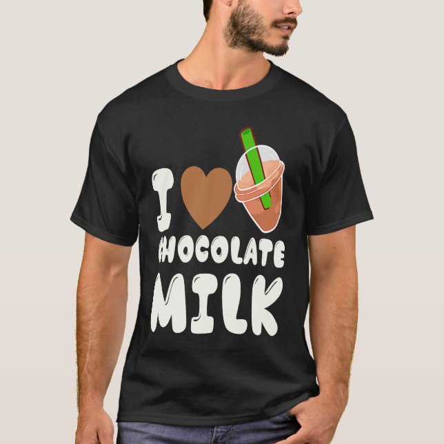 Camiseta I Love Chocolate Milk  Food  Eater Graphic (Anverso)
