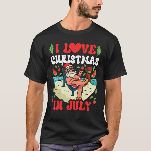 Camiseta I Love Christmas In July Sarcastic Summer Santa (Anverso)