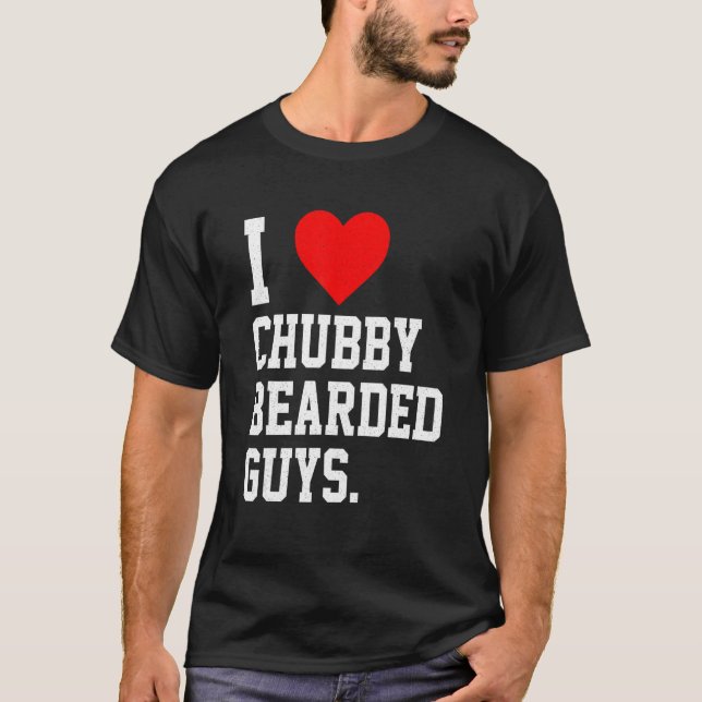 Camiseta I Love Chubby Bearded Guys Apparel (Anverso)