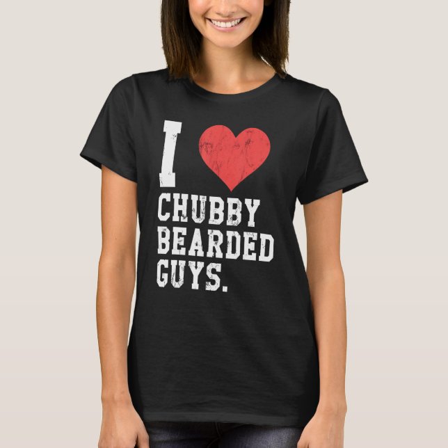 Camiseta I Love Chubby Bearded Guys Funny (Anverso)