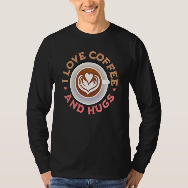 Camiseta I love Coffee And Hugs Valentine's Day Coffee (Anverso)