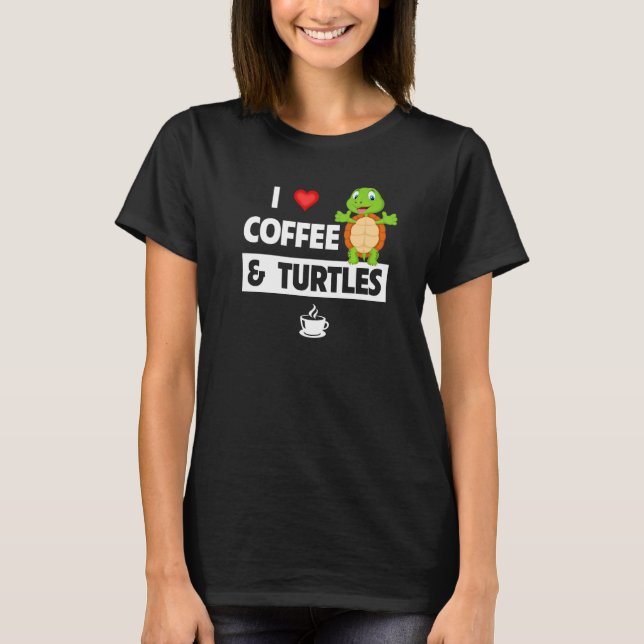 Camiseta I Love Coffee and Turtles Caffeine Mug Tortoise Re (Anverso)