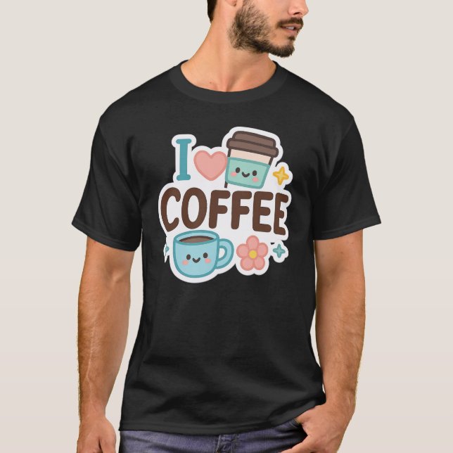 Camiseta I Love Coffee Cute Kawaii Sticker – Adorable Coffe (Anverso)