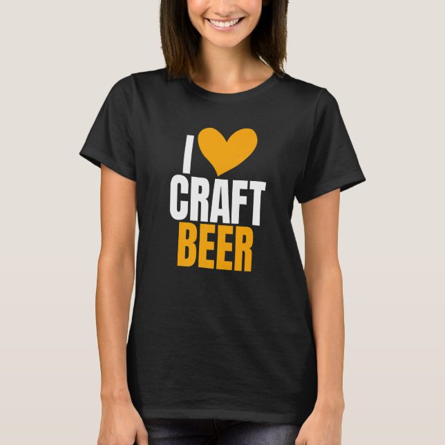 Camiseta I Love Craft Beer Humor Joke For Home Brewing (Anverso)