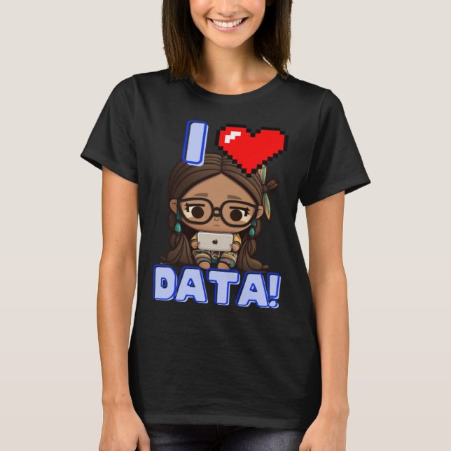 Camiseta I Love Data Indigenous STEM Studying Girl (Anverso)