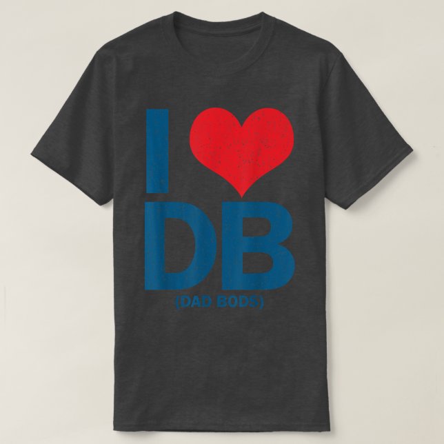 Camiseta I Love DB Dad Bods  (Diseño del anverso)